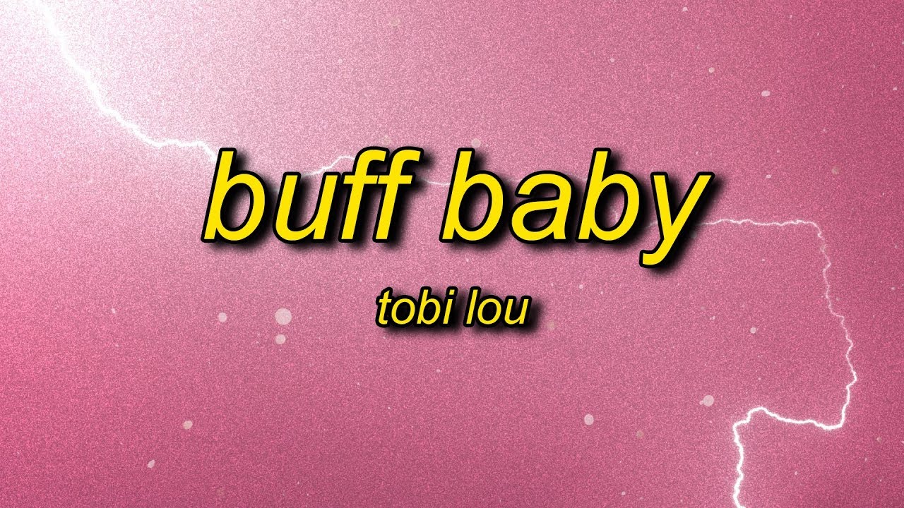 Tobi Lou - Buff Baby (Lyrics)