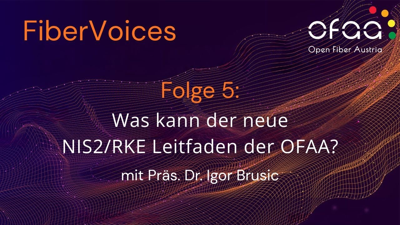 OFAA Fiber Voices Folge 5: Was kann der neue NIS2/RKE Leitfaden der OFAA?