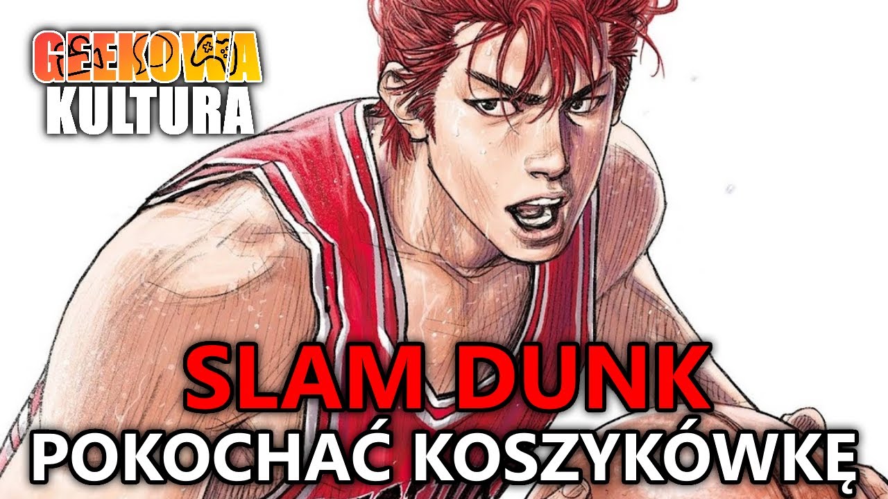 Slam Dunk - Pokochać koszykówkę [Geekowa Kultura]