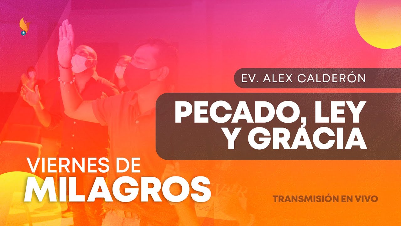 Pecado, Ley y Gracia | Alex Calderón | 20 Agosto 2021 | Iglesia Boston Central