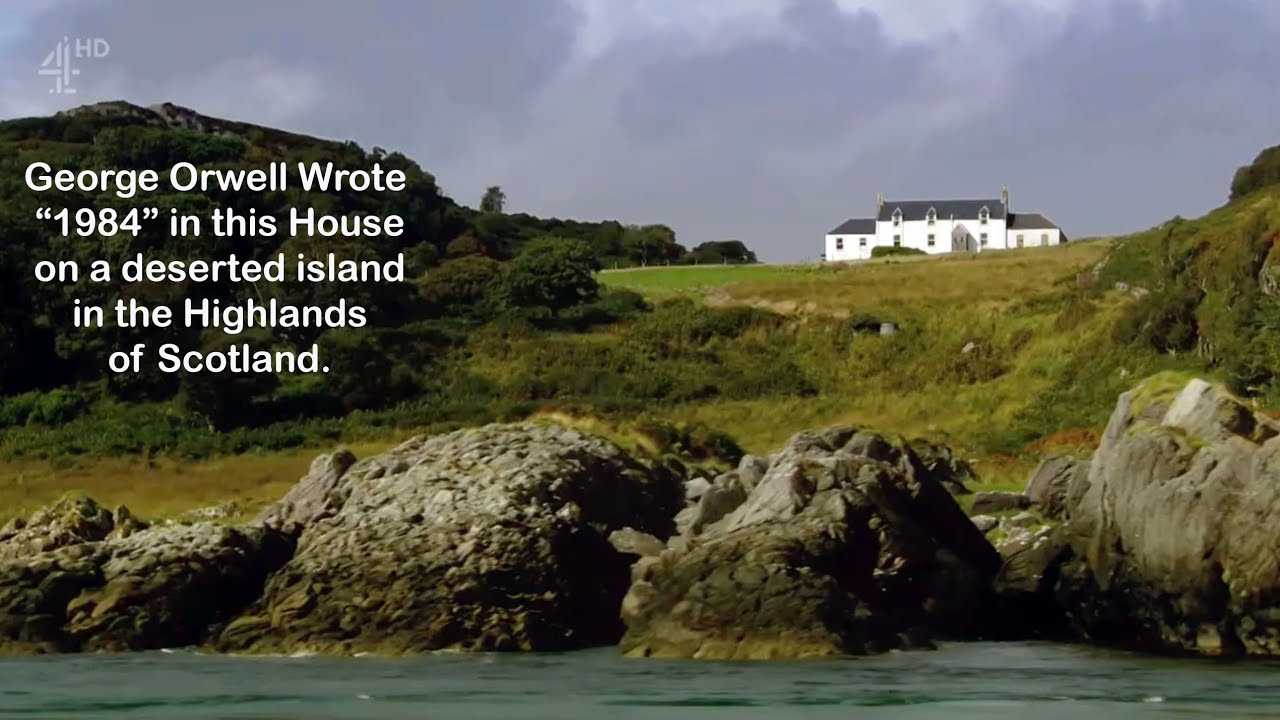 George Orwell wrote 1984 in this house on a wilderness island in the Highlands of Scotland.
