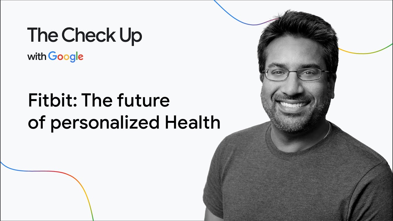 Fitbit: The future of personalized Health | The Check Up with Google '25