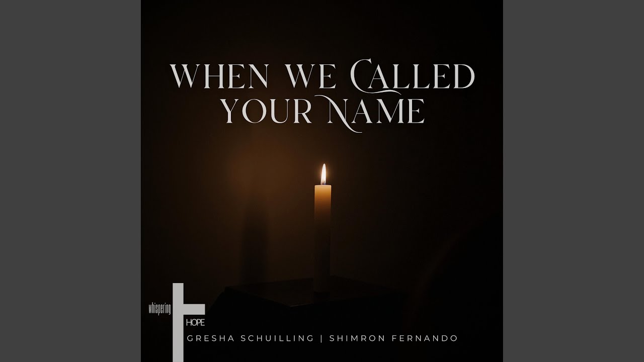 When We Called Your Name (feat. Gresha Schuilling & Shimron Fernando)