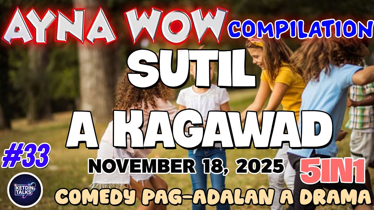 SUTIL A KAGAWAD | AYNA WOW 5IN1 #33 | BEST ILOCANO COMEDY DRAMA - NOVEMBER 19, 2025 #ketdintalks