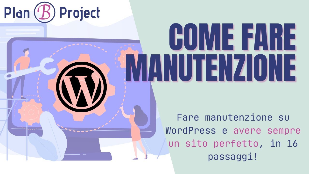 16 punti per FARE MANUTENZIONE in WORDPRESS facilmente | Manutenzione settimanale, mensile e annuale