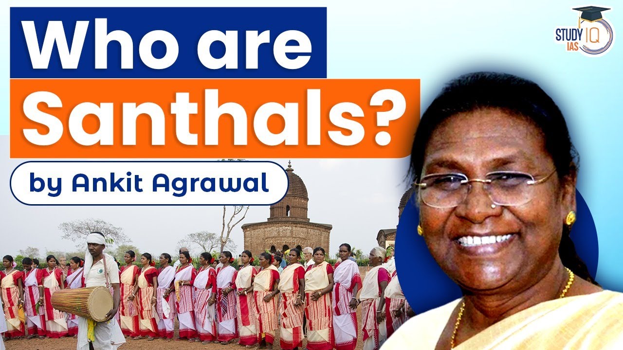 Who are Santhals in india? Will 1st santhali Lady Draupadi murmu next President of India? | UPSC