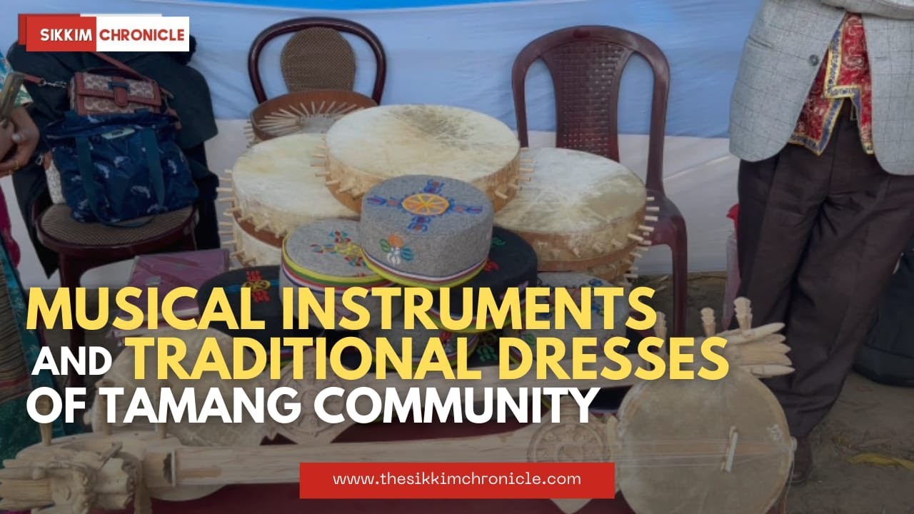 Get to know about the musical instruments and traditional dresses of Tamang community.