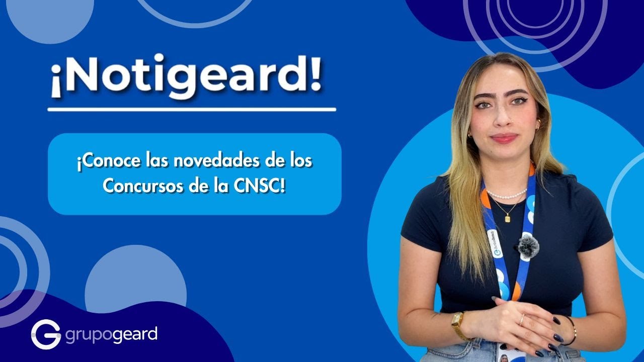 📢 ¡Notigeard! Conoce las novedades de los Concursos de la CNSC.