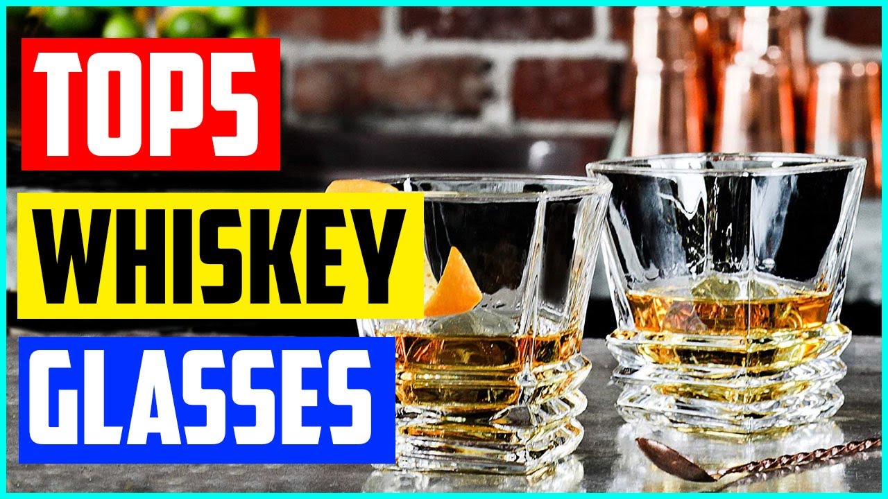 Top 5 Best Whiskey Glasses - 2021