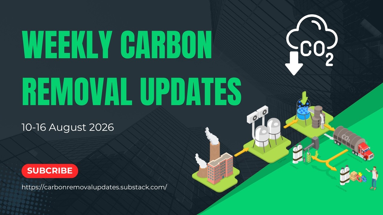 Weekly Carbon Removal Updates from 10 August - 16 August 2026 | Climate Tech | CDR