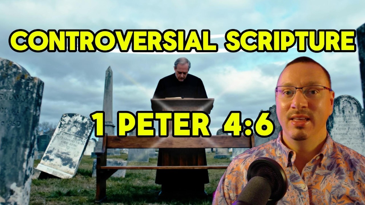 Controversial Scripture 1 Peter 4:6