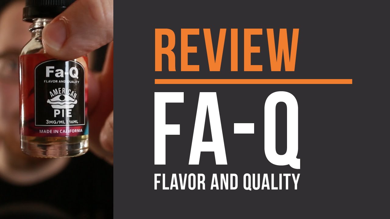 Fa-Q Vapes Review! Flavor and Quality!