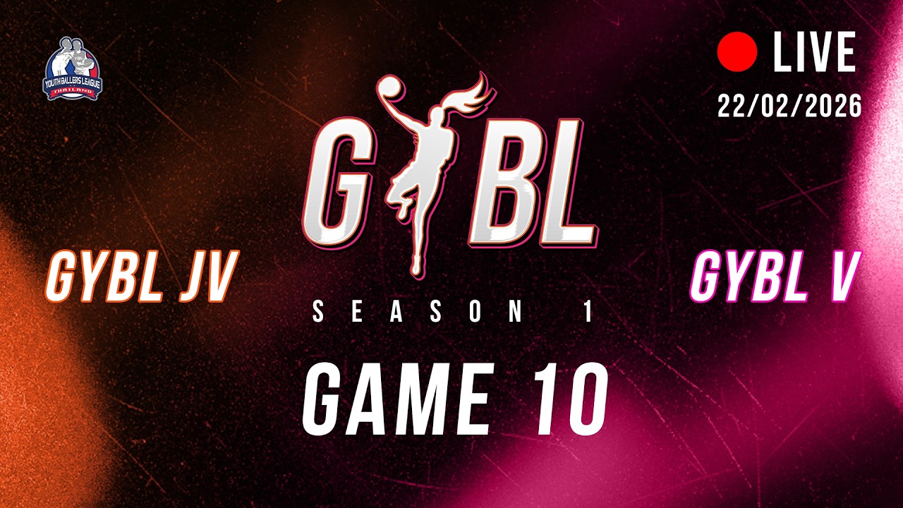 GYBL Thailand Season 1  GAME 10  | GYBL JV  (U11 - U13) / GYBL V (U14 - U16)