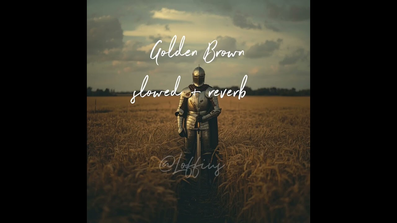 Golden Brown — Slowed + Reverb | A Knight’s Lonely March 🛡️ @Loffius 