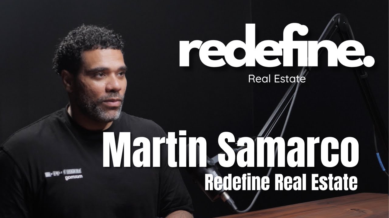 Martin Samarco, Redefine Real Estate Agent | Redefine Real Estate Podcast