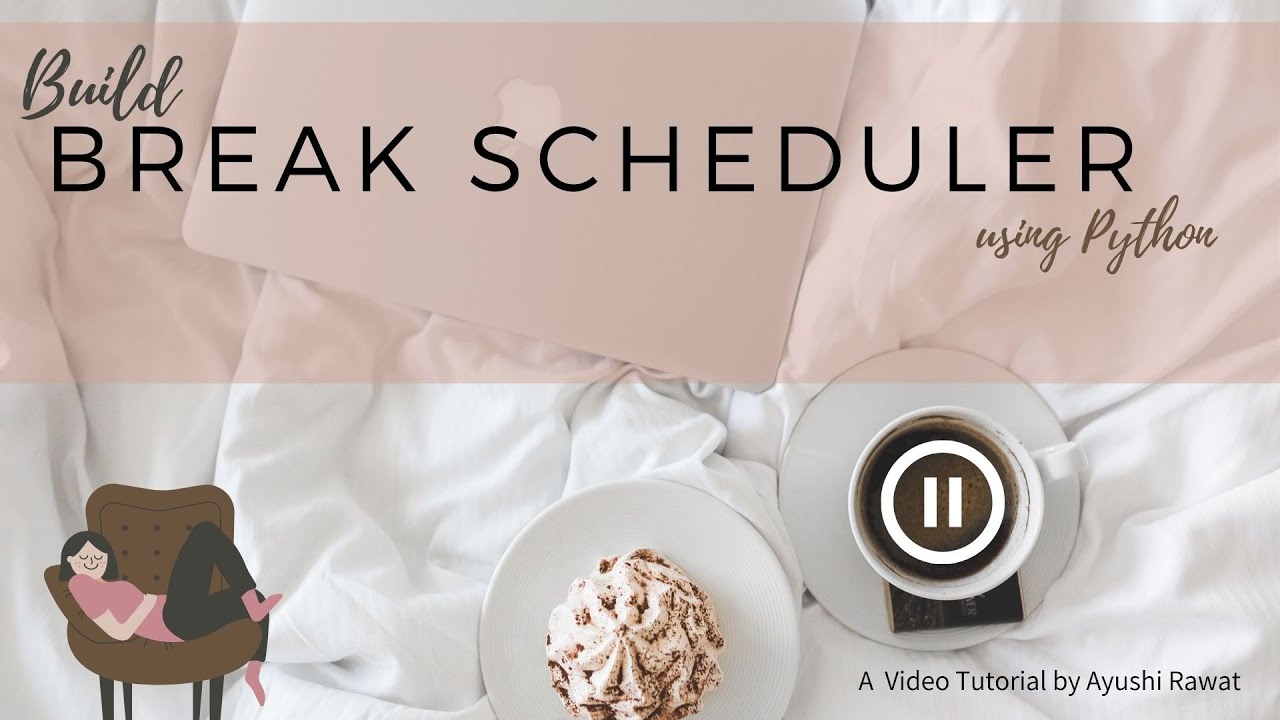 How to build a Break Scheduler using Python | Webbrowser module | Ayushi Rawat