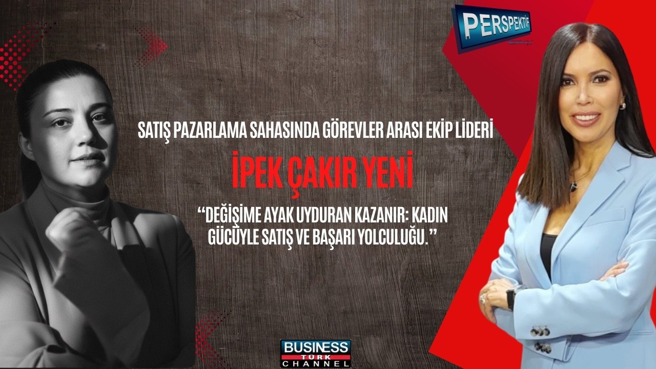 Satış Pazarlamada Başarının Sırrı: Kadın Gücü, Değişim ve Dijital Dünya | İpek Çakır Yeni