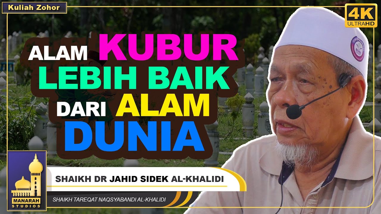 Kehidupan Di Alam Barzakh Lebih Baik Daripada Kehidupan Di Dunia - Shaikh Dr Jahid Sidek Al-Khalidi