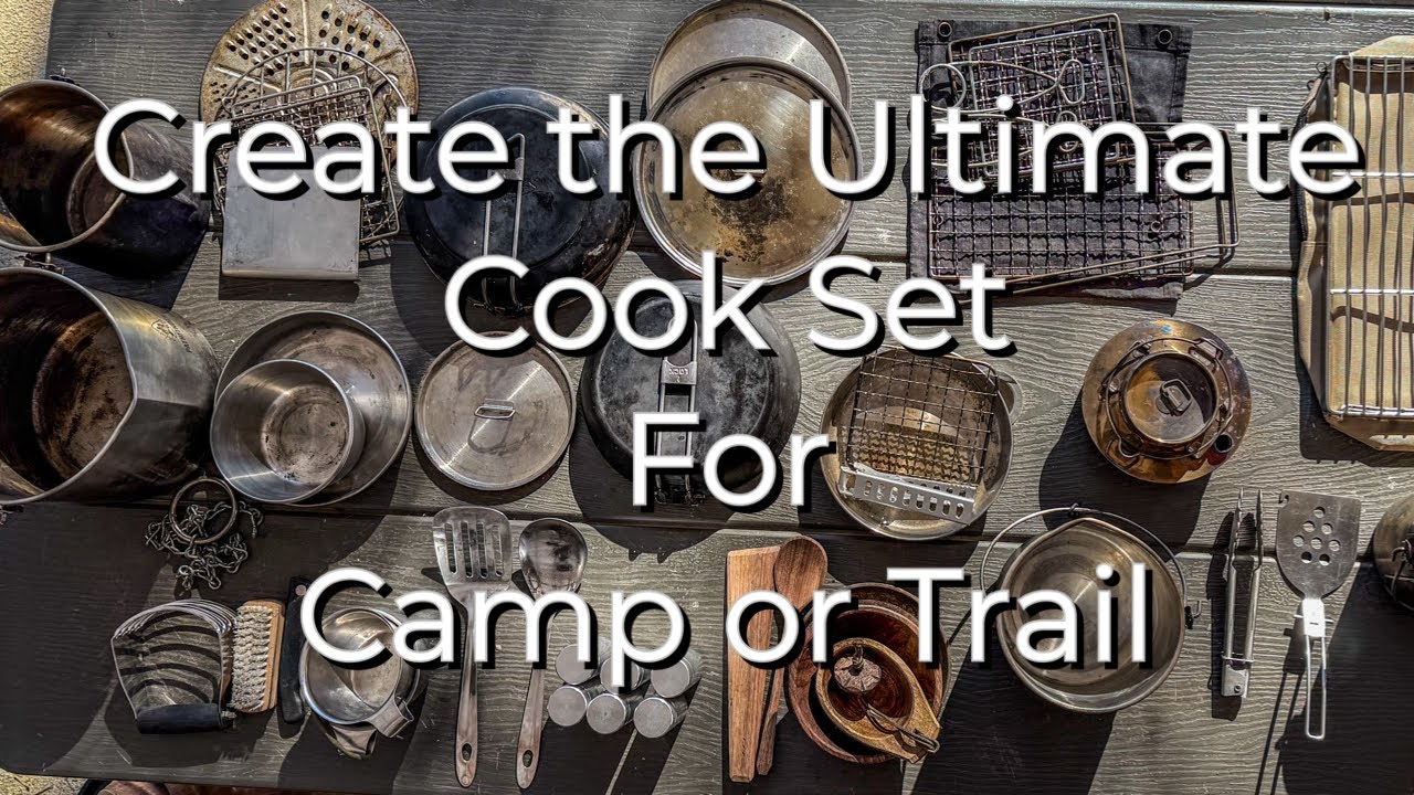 Creating the Ultimate Cook set for Camp or Trail in 2025  with Dave Canterbury