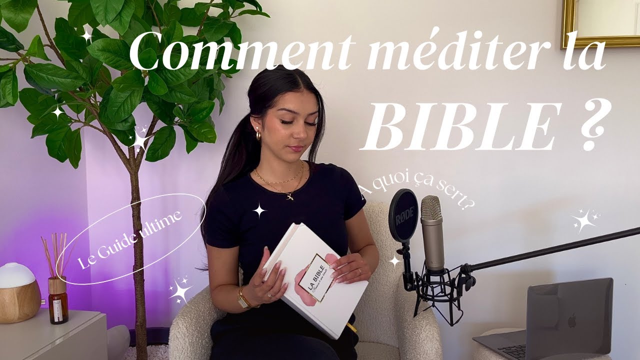 Comment LIRE et MEDITER sa BIBLE ? Pourquoi doit-on lire la bible ?