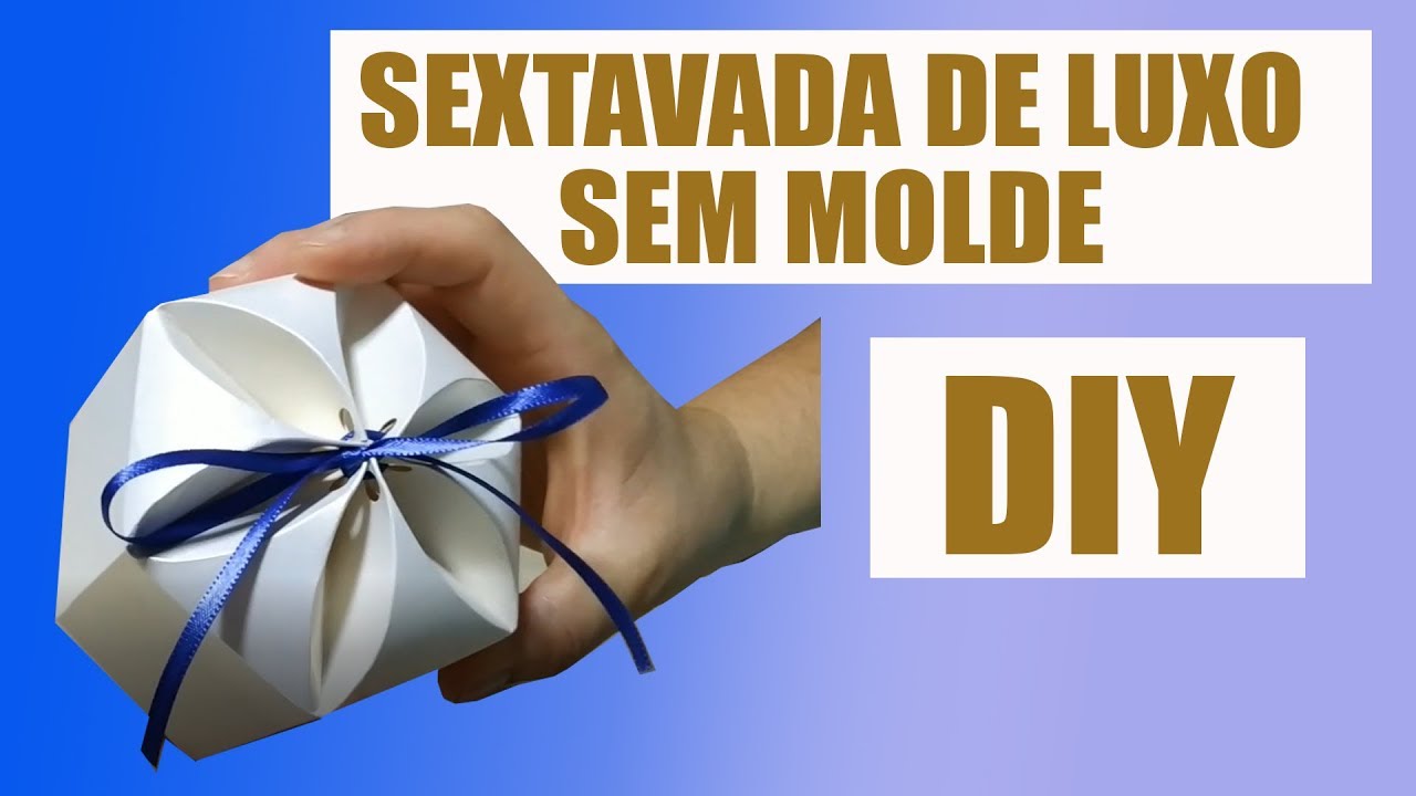 DIY - Como Fazer CAIXA SEXTAVADA de LUXO sem ter o MOLDE