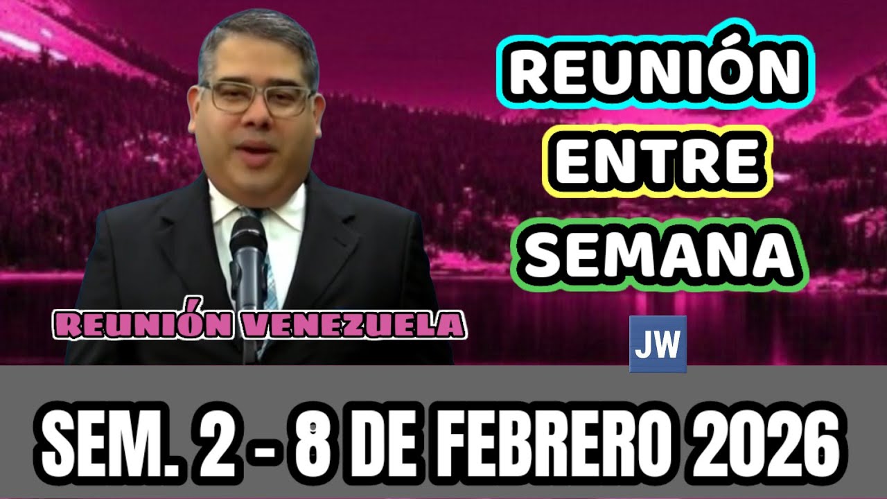 REUNIÓN VIDA Y MINISTERIO CRISTIANOS DE ESTA SEMANA 2 AL 8 DE FEBRERO 2026. 