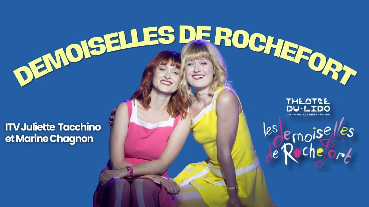ITW - LES DEMOISELLES DE ROCHEFORT AU THÉÂTRE DU LIDO