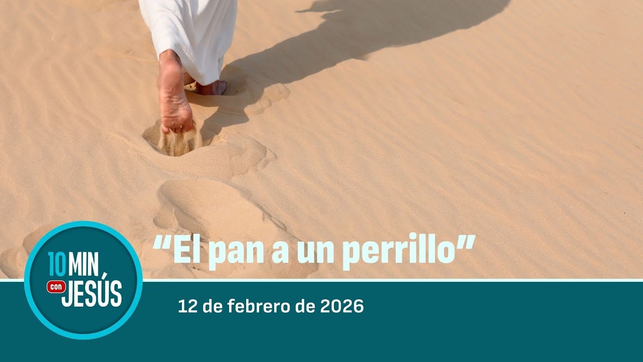 12 FEB 2026 | 10 minutos con Jesús: 