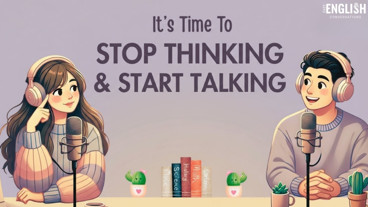 Stop Thinking Start Talking | English Podcast for Easy Conversation Practice B1