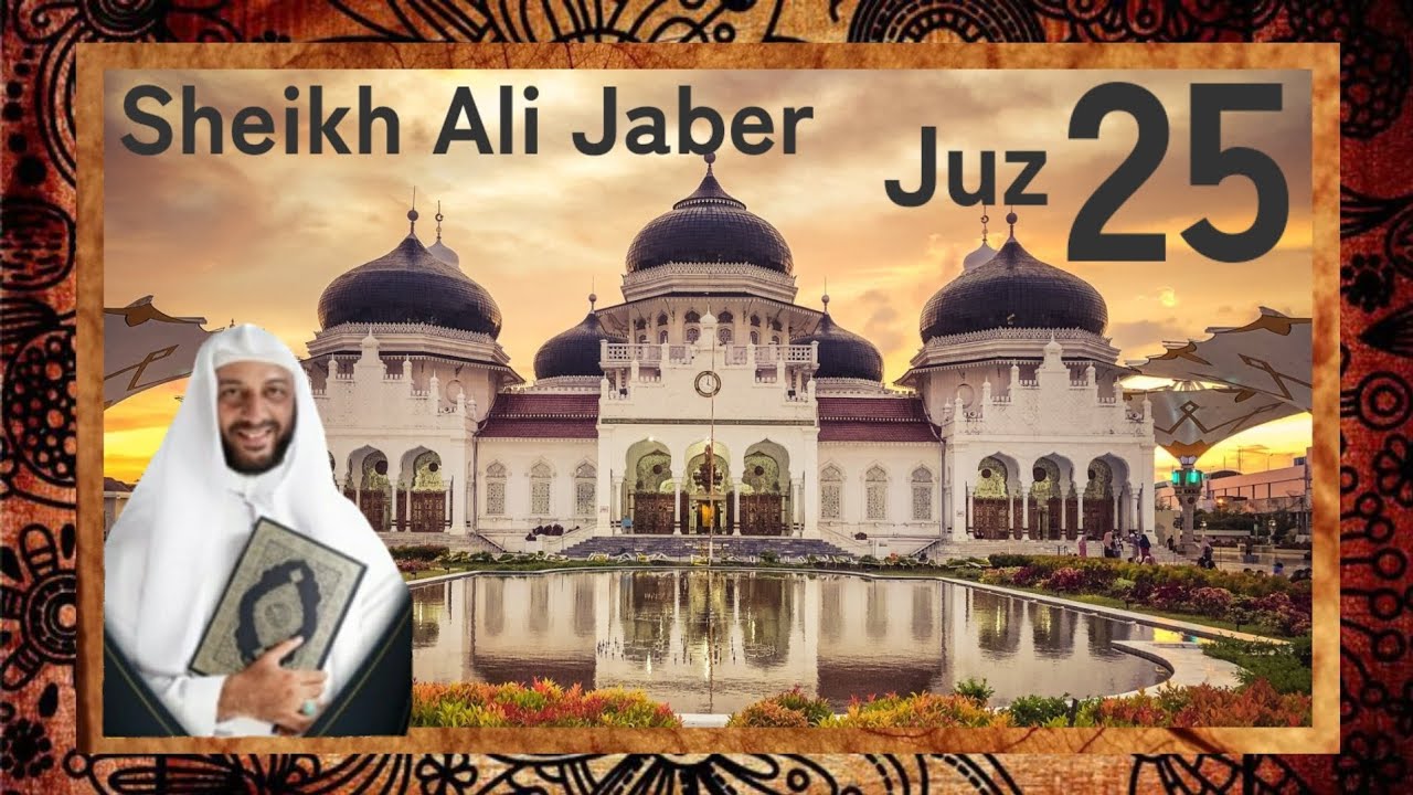 Al- Qur'an Juz 25 Sheikh Ali Jaber