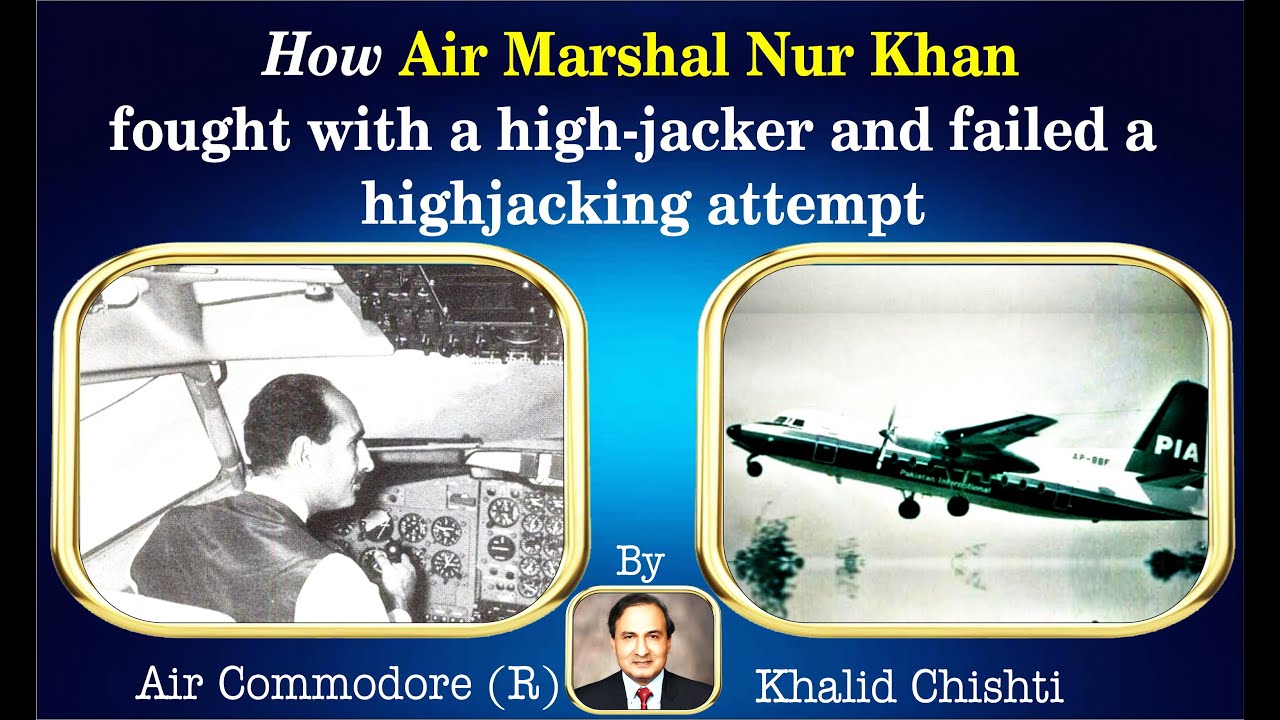 How Air Marshal Nur Khan fought with a high-jacker and failed a high jacking attempt