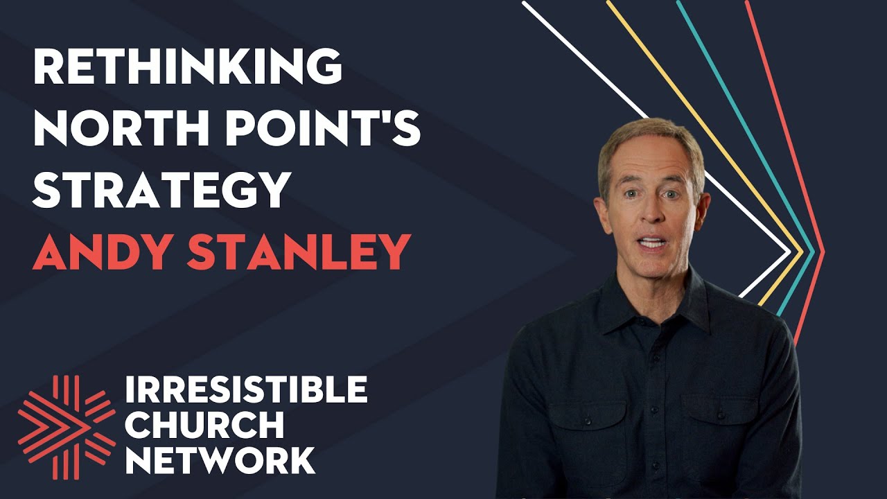 Rethinking North Point's Strategy: An Interview with Andy Stanley