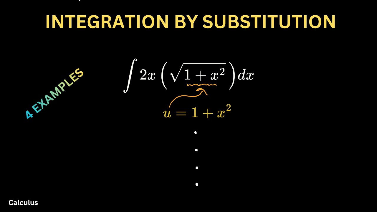 Integration Using the Substitution Rule | Step‑by‑Step via 4 Examples - Calculus