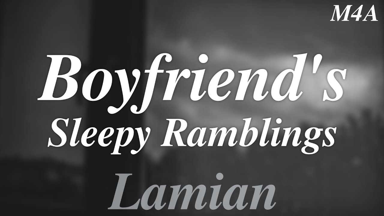 [M4A] Boyfriend's Sleepy Ramblings || Sleep Aid ASMR RP
