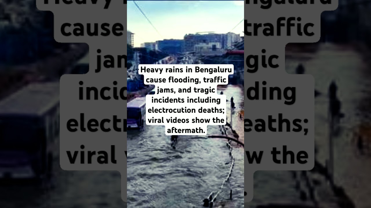Bengaluru Floods 2025: Heavy Rains Cause Traffic Chaos & Electrocution Deaths