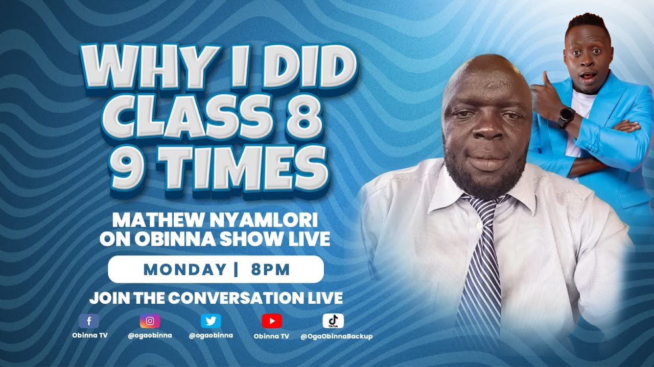 OBINNA SHOW LIVE: Why i did class 8, 9 TIMES - MATHEW NYAMLORI