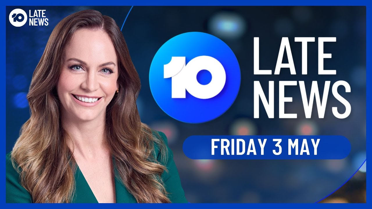 10's Late News with Ursula Heger - Friday, May 3 2024