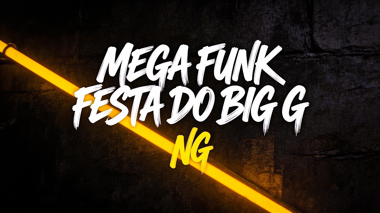MEGA FUNK FESTA DO BIG G - NG  (HUNGRY FOR THE POWER)