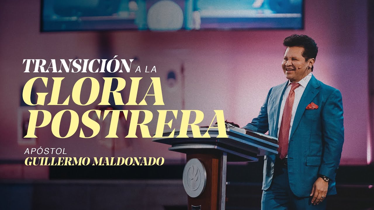Transición a la Gloria Postrera - Apóstol Guillermo Maldonado