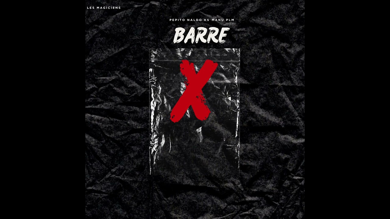 Les Magiciens_-_Barré (Pepito_feat_ Naldo, KS & PLM) (Audio Officiel)