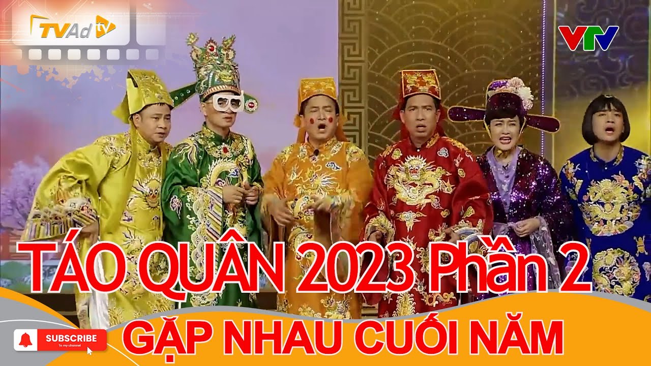 TÁO QUÂN - GẶP NHAU CUỐI NĂM 2023 Phần 2 | Chương trình Táo quân HAY NHẤT