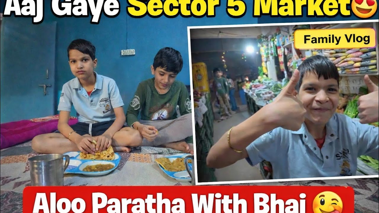 Ajj Gya Sector - 5 Market|| Our Khaya Aloo Ka || Pratha  || #activeom2.0 #sector #sector5market #fyp