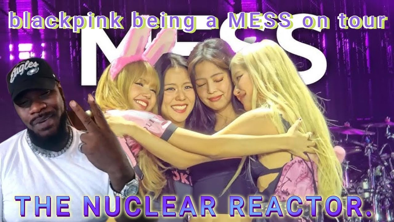 blackpink being a MESS on tour REACTION LOL
