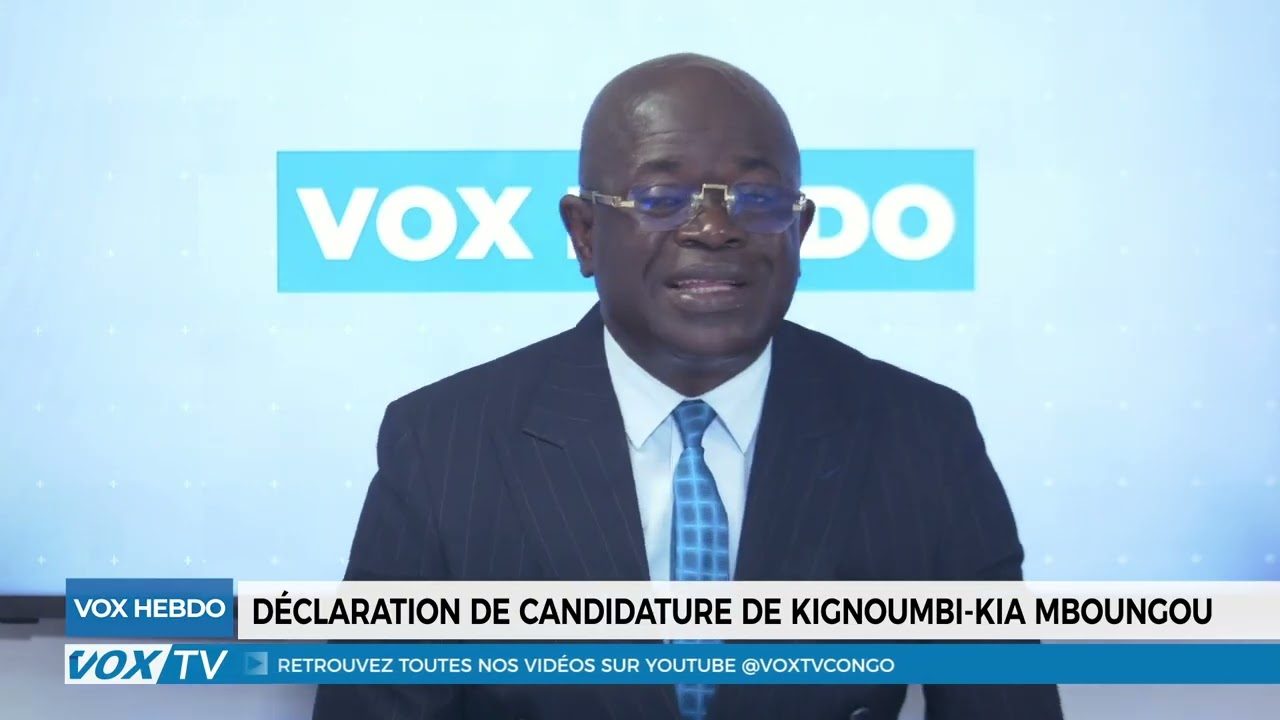 VOX HEBDO PARTIE 2: Declaration de la candidature de Kignoumbi-Kia Mboungou