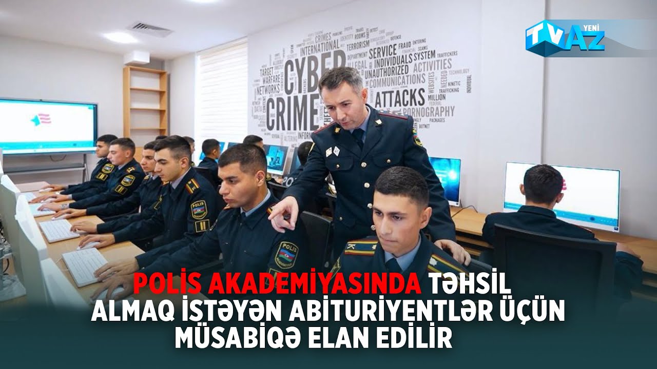 POLİS AKADEMİYASINDA TƏHSİL ALMAQ İSTƏYƏN ABİTURİYENTLƏR &Uuml;&Ccedil;&Uuml;N M&Uuml;SABİQƏ ELAN EDİLİR