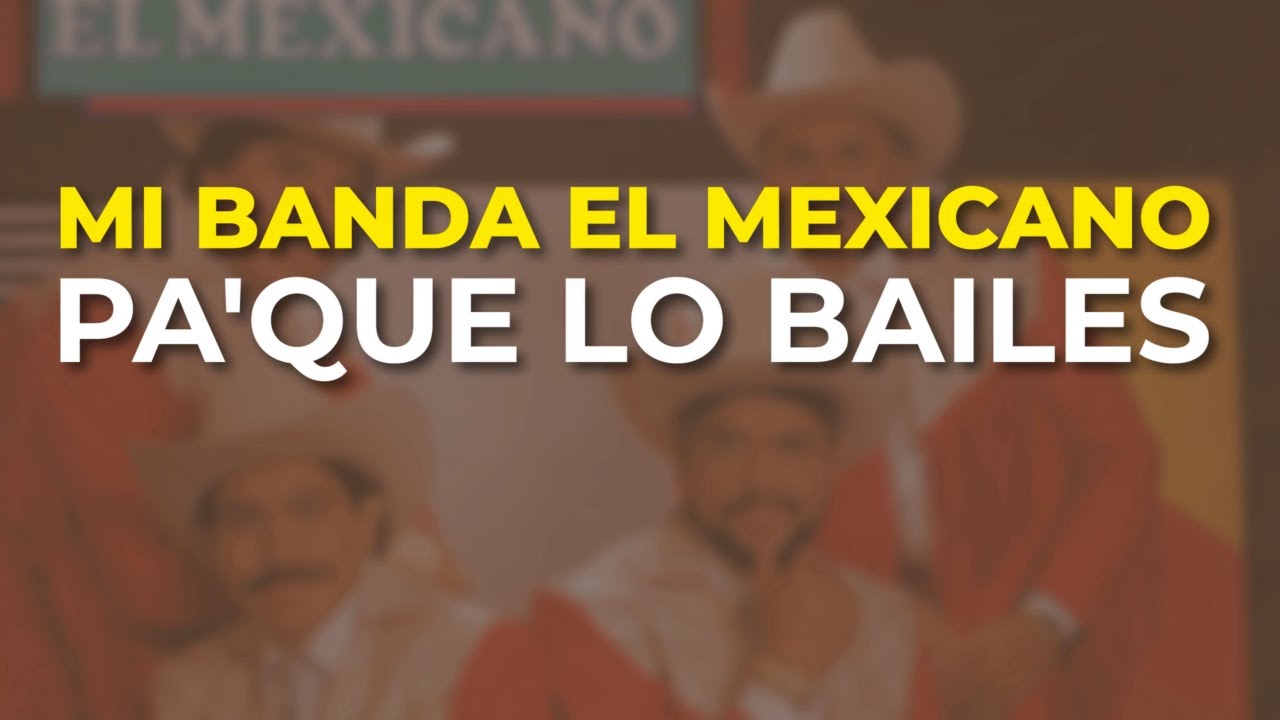 Mi Banda El Mexicano - Pa'que Lo Bailes (Audio Oficial)