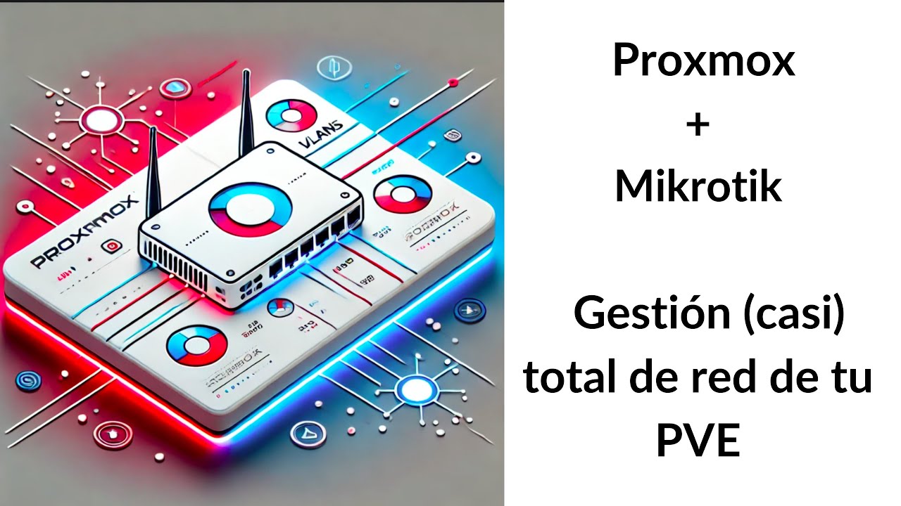 &iexcl;Proxmox + MikroTik = Red (casi) perfecta! Administraci&oacute;n eficiente y vers&aacute;til 🚀