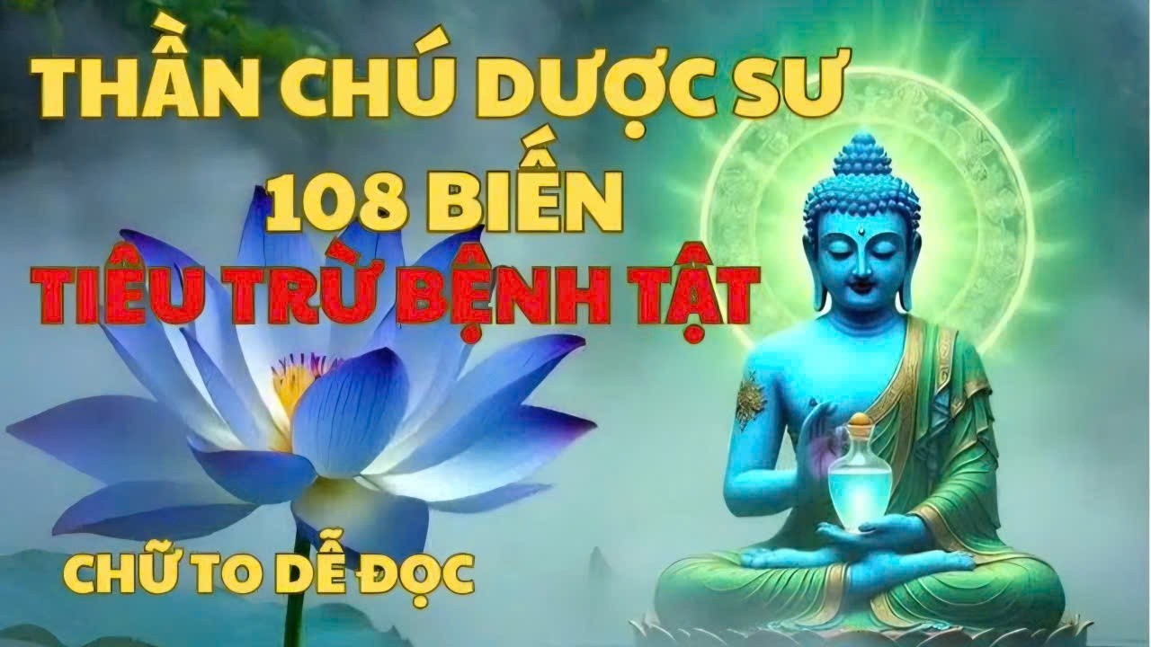 Chú Dược Sư 108 Biến - Trì Tụng Diệt Trừ Bệnh Tật, Thân Tâm An Lạc