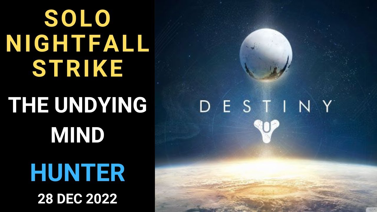 Destiny 1 - SOLO Flawless Nightfall Strike - The Undying Mind - Hunter - Gold Tier - 28 Dec 2022
