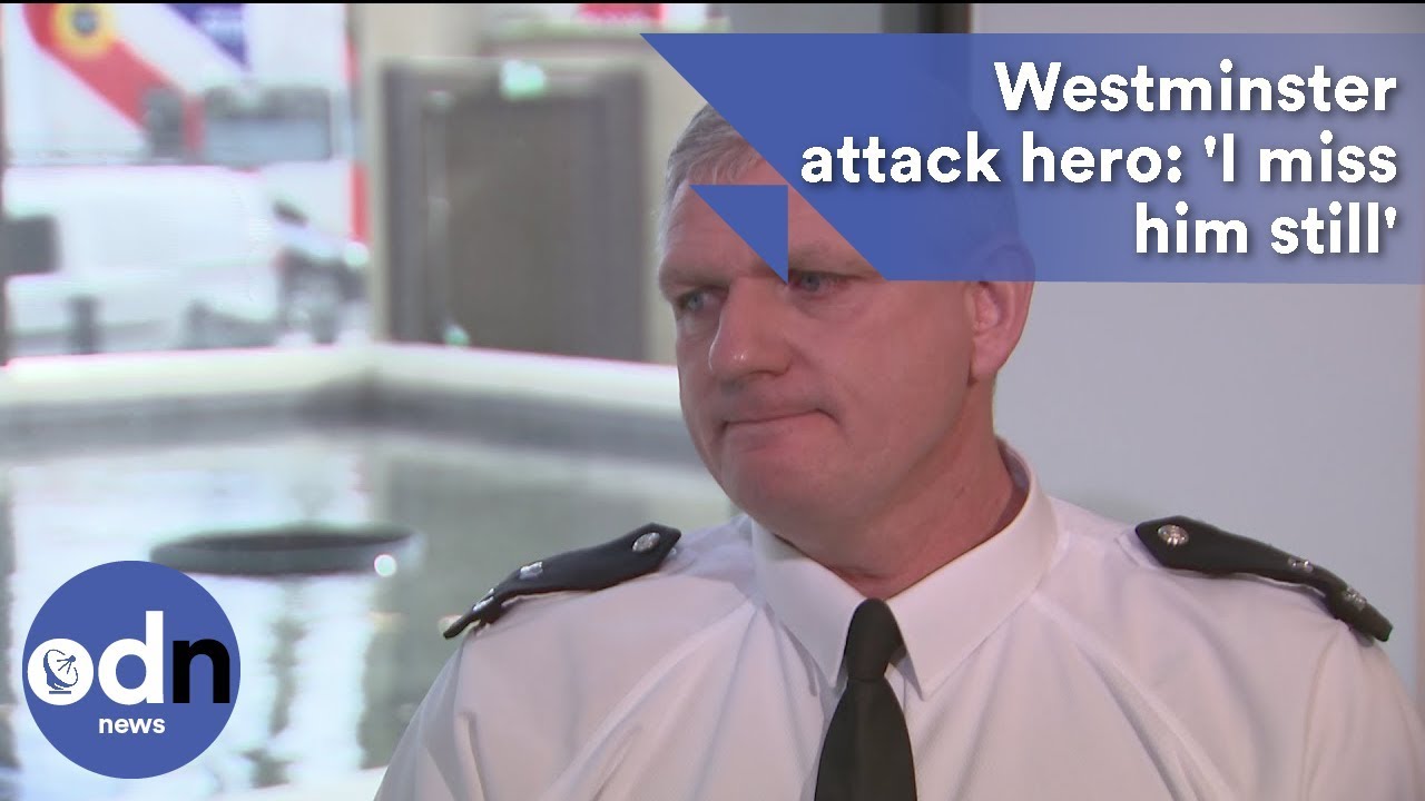 'I miss him still': Touching tribute to Westminster attack hero